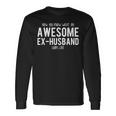 Ex-Husband Awesome Ex-Husband Long Sleeve T-Shirt T-Shirt Gifts ideas