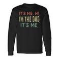 Fathers Day Vintage Its Me Hi Im The Dad Its Me Dad Quote Long Sleeve T-Shirt T-Shirt Gifts ideas