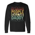 My Favorite People Call Me Daddy Vintage Fathers Day Long Sleeve T-Shirt Gifts ideas