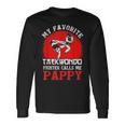My Favorite Taekwondo Fighter Calls Me Pappy Fathers Day Long Sleeve T-Shirt Gifts ideas