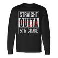 Fifth Grade Graduation Straight Outta 5Th Grade Long Sleeve T-Shirt T-Shirt Gifts ideas
