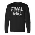 Final Girl Slogan Printed For Slasher Movie Lovers Final Long Sleeve T-Shirt Gifts ideas