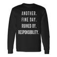 Another Fine Day Ruined By Responsibility Long Sleeve T-Shirt Gifts ideas
