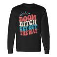 Fireworks 4Th Of July Boom Bitch Get Out The Way Long Sleeve T-Shirt Gifts ideas