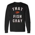 That Fish Cray Crayfish Crawfish Boil Long Sleeve T-Shirt Gifts ideas