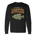 Fishing Fish I Have A Crappie Attitude Quote Angler Long Sleeve T-Shirt Gifts ideas