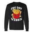 Fry Day Vibes French Fries Fried Potatoes Long Sleeve T-Shirt Gifts ideas