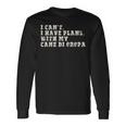 I Can't I Have Plans With My Cane Di Oropa Long Sleeve T-Shirt Gifts ideas