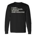 I Can't I Have Plans With My Cane Paratore Long Sleeve T-Shirt Gifts ideas