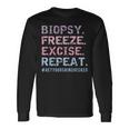 Dermatologist Biopsy Freeze Excise Repeat Dermatology Long Sleeve Gifts ideas