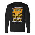 Skipping School Bus But I'm The Lunch Lady Long Sleeve T-Shirt Gifts ideas