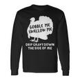 Gobble Me Swallow Me Drip Gravy Down The Side Of Me Turkey For Turkey Lovers Long Sleeve T-Shirt T-Shirt Gifts ideas