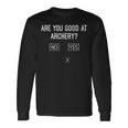 Are You Good At Archery Archery Joke Are You Good At Archery Archery Joke Long Sleeve T-Shirt Gifts ideas