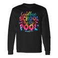 Goodbye School Hello Pool Tie Dye Last Day Of School Long Sleeve T-Shirt T-Shirt Gifts ideas