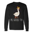 Me Goose-Ta Mexican Spanish Goose Pun Long Sleeve T-Shirt Gifts ideas