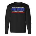 If Your Government Thinks Free Speech Is A Threat Government Long Sleeve T-Shirt T-Shirt Gifts ideas