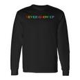 Never Grow Up Colorful Saying Long Sleeve Gifts ideas