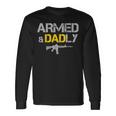Guns Armed And Dadly Deadly Father Long Sleeve T-Shirt Gifts ideas
