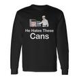 He Hates These Cans Long Sleeve T-Shirt Gifts ideas