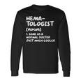 Hematologist Definition Doctor Hematology Long Sleeve T-Shirt Gifts ideas