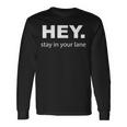 Hey Stay In Your Lane Annoying Drivers Road Rage Long Sleeve T-Shirt Gifts ideas