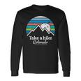 Take A Hike Colorado Hiking Colorado Long Sleeve T-Shirt Gifts ideas Take A Hike Colorado Hiking Colorado Long Sleeve T-Shirt Gifts ideas