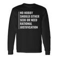 Hobby Don't Need Rational Justification Hobby Quote Long Sleeve T-Shirt Gifts ideas