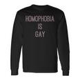 Homophobia Is Gay Equality Quote Long Sleeve T-Shirt Gifts ideas