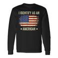 I Identify As An American Proud American Long Sleeve T-Shirt Gifts ideas