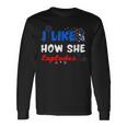 Independence I Like How She Explodes Fireworks Couple Long Sleeve T-Shirt Gifts ideas
