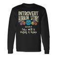 Introvert Shy Antisocial Horror Story Quote Of Workinggroup Antisocial Long Sleeve T-Shirt Gifts ideas
