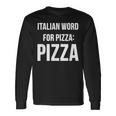 Italian Word For Pizza Pizza Long Sleeve T-Shirt T-Shirt Gifts ideas