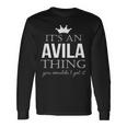 Its An Avila Thing You Wouldnt Get It Avila Last Name Last Name Long Sleeve T-Shirt T-Shirt Gifts ideas
