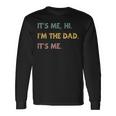 Its Me Hi Im The Dad Its Me Fathers Day Dad Long Sleeve T-Shirt Gifts ideas