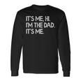 Its Me Hi Im The Dad Its Me Fathers Day Long Sleeve T-Shirt Gifts ideas