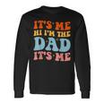 Its Me Hi Im The Dad Its Me For Retro Husband Dad Long Sleeve T-Shirt T-Shirt Gifts ideas