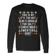 My It’S Too Hot In Florida For Ugly Christmas Sweaters Long Sleeve T-Shirt Gifts ideas