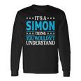 Its A Simon Thing Wouldnt Understand Personal Name Simon Long Sleeve T-Shirt Gifts ideas