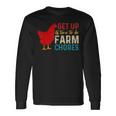 Get Up Its Time To Do Farm Chores Long Sleeve T-Shirt T-Shirt Gifts ideas