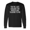 Jealous The Voices Are Talking To Me Idea Long Sleeve T-Shirt Gifts ideas