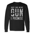 Just One More Gun 2Nd Amendment White Just One More Gun 2Nd Amendment White Long Sleeve T-Shirt Gifts ideas