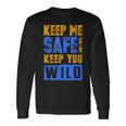 Keep Me Safe I Will Keep You Wild Protect Wildlife Wildlife Long Sleeve T-Shirt T-Shirt Gifts ideas