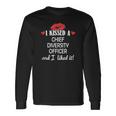 I Kissed A Chief Diversity Officer Married Dating An Long Sleeve T-Shirt Gifts ideas