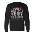 Most Likely To Pet The Reindeer Matching Christmas Long Sleeve T-Shirt Gifts ideas