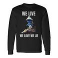 We Live We Love We Lie Cat Meme Long Sleeve T-Shirt Gifts ideas