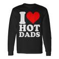 I Love Hot Dads Heart Valentine’S Day Long Sleeve T-Shirt Gifts ideas