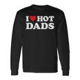 I Love Hot Dads Red Heart Love Dads Long Sleeve T-Shirt T-Shirt Gifts ideas