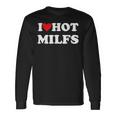 I Love Hot Milfs Long Sleeve T-Shirt T-Shirt Gifts ideas