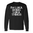 Im Luka Doing Luka Things Name Birthday Idea Long Sleeve T-Shirt Gifts ideas