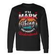 Mark Retro Name Its A Mark Thing Long Sleeve T-Shirt Gifts ideas